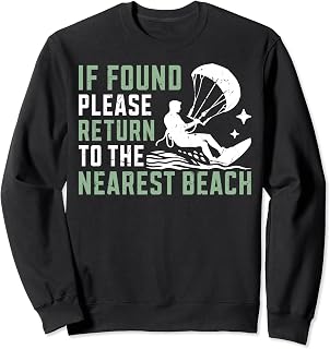 If Found Please Return to the Nearest Beach Kite Surfing Sweatshirt