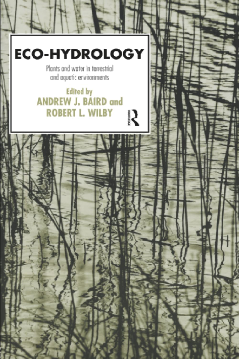 Eco-Hydrology: Plants and Water in Terrestrial and Aquatic Environments (Routledge Physical Environment Series)