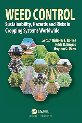 WEED CONTROL SUSTAINABILITY HAZARDS AND RISKS IN CROPPING SYSTEMS WORLDWIDE (HB 2019)