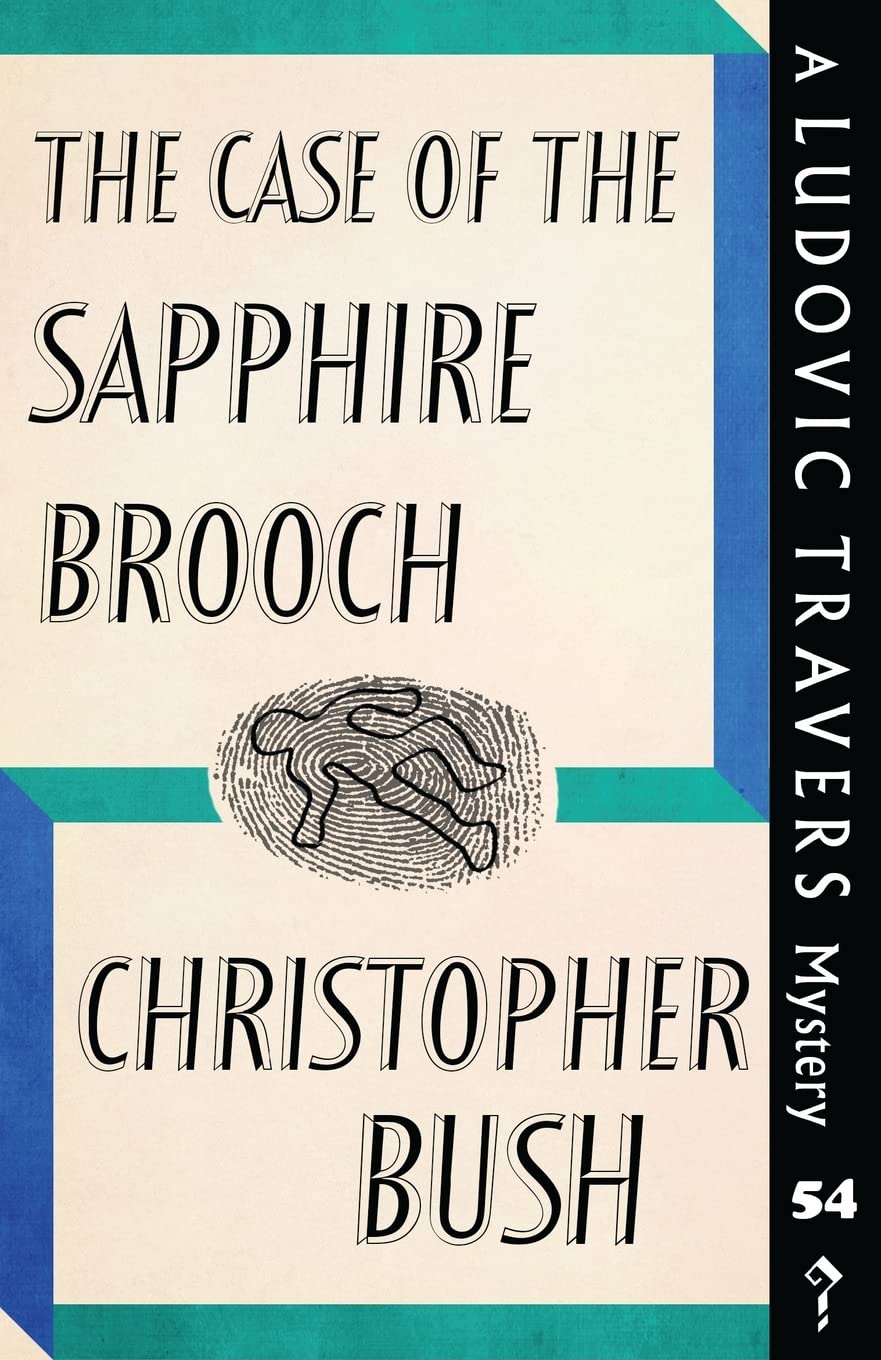 The Case of the Sapphire Brooch: A Ludovic Travers Mystery: 54 (The Ludovic Travers Mysteries)