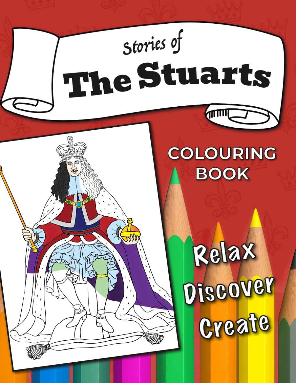 Stories Of The Stuarts Colouring Book (Stories Of History Colouring Books)