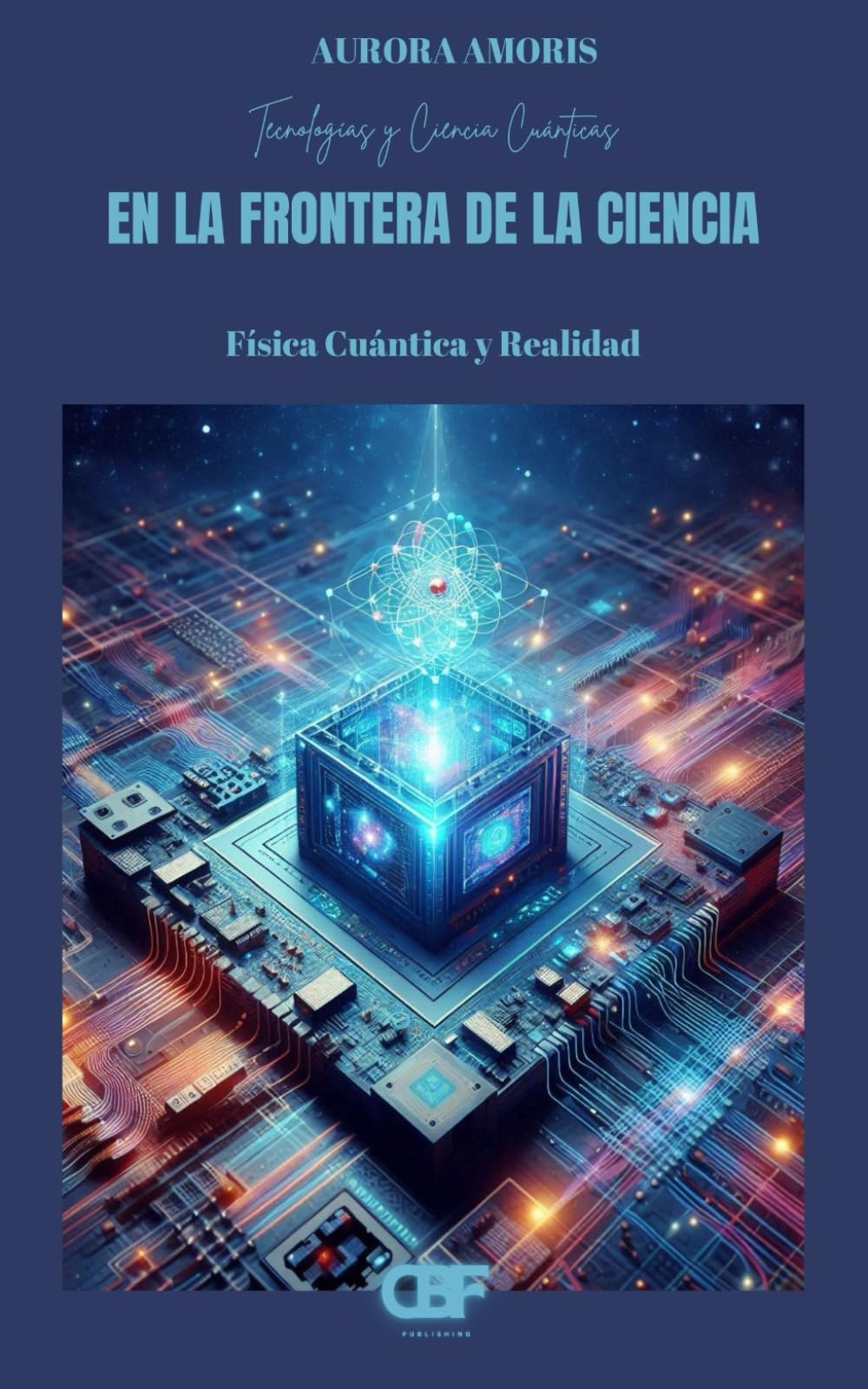 En la Frontera de la Ciencia: Física Cuántica y Realidad