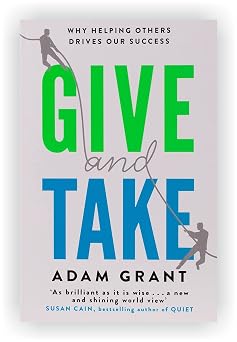 Give and Take Why Helping Others Drives Our Success
