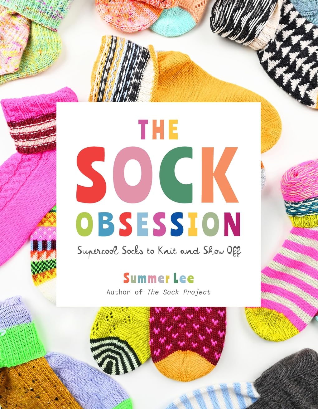 The Sock Obsession by Summer Lee: 25 Neon Sock Knitting Patterns for Beginners & Experts