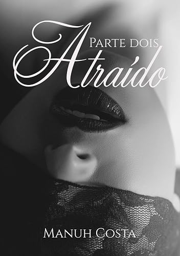 Atraído (Parte II) (Poderosa Obsessão Livro 7)