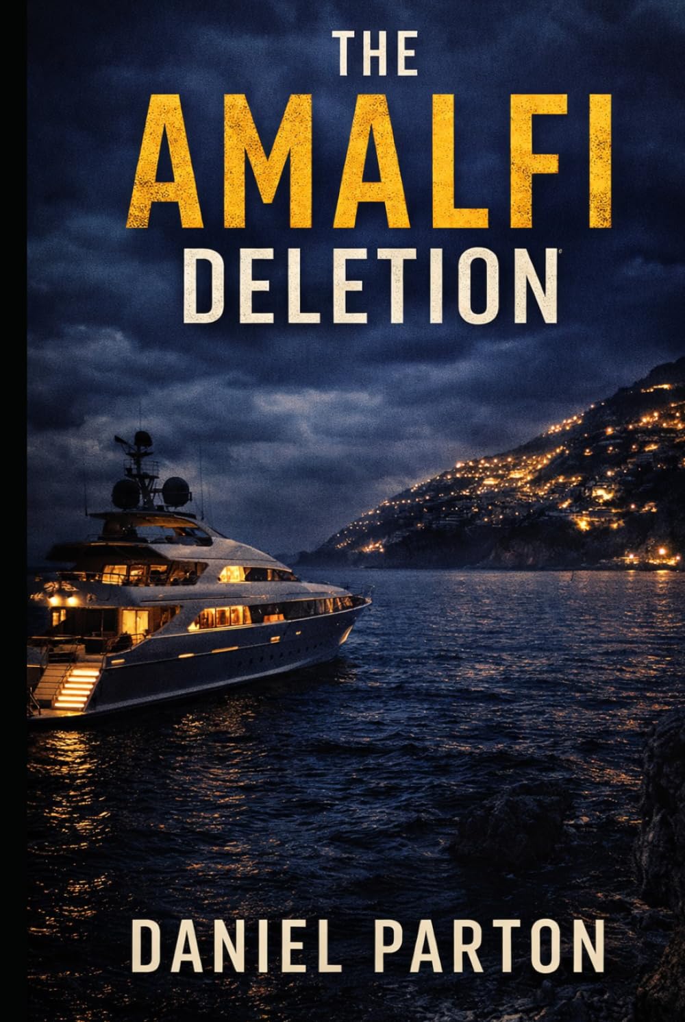The Amalfi Deletion: A missing tech founder. A yacht full of secrets. A silent cover-up. (The Mediterranean Files)