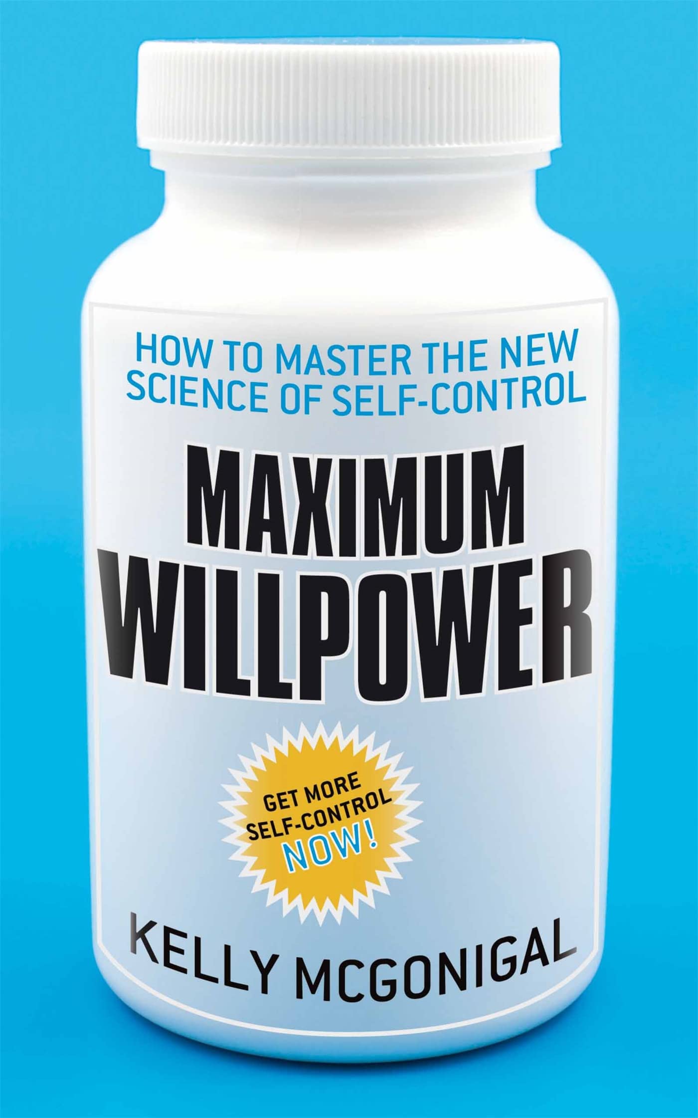Maximum Willpower: How to master the new science of self-control
