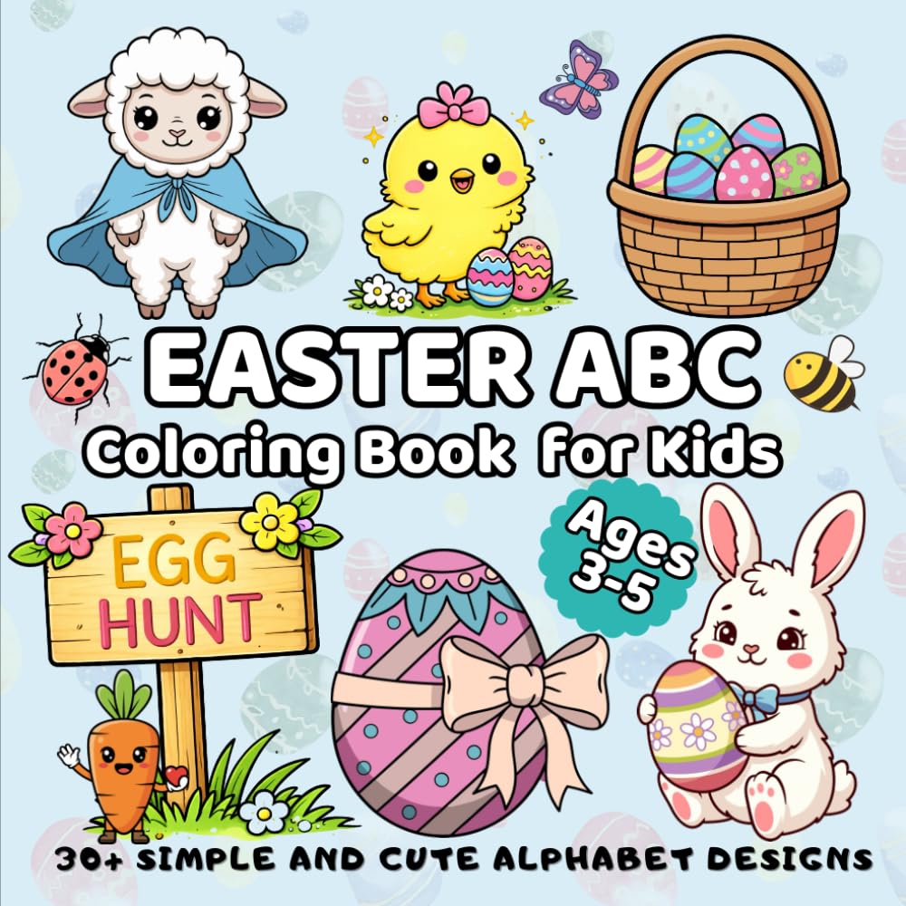 Easter ABC Coloring Book for Kids Ages 3-5: 30+ Simple and Cute Alphabet Designs (Holiday ABC Coloring Books for Kids)