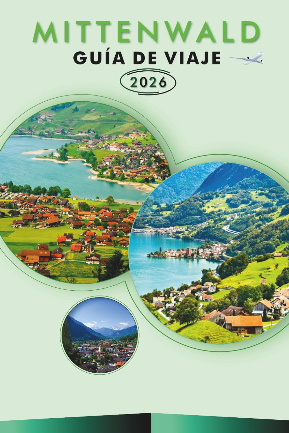 MITTENWALD GUÍA DE VIAJE 2026: Explora los Alpes bávaros, las principales atracciones, monumentos históricos, rutas escénicas, mapas, gastronomía ... y consejos prácticos para cualquier viajero.