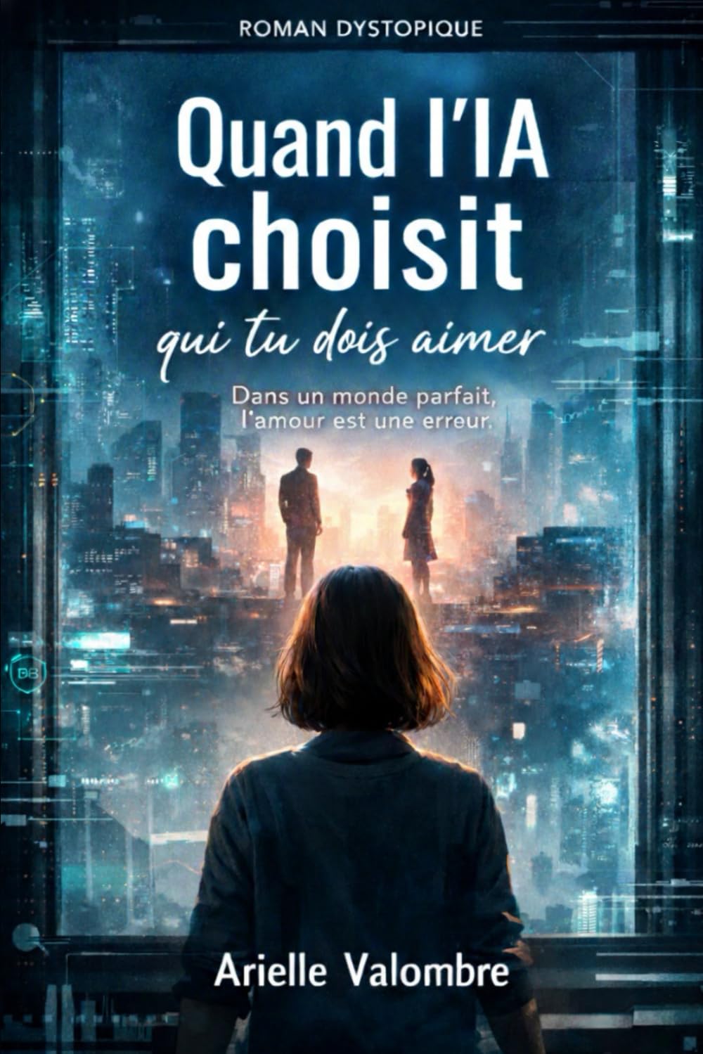 Quand l’IA choisit qui tu dois aimer: Dans un monde parfait, l’amour est une erreur