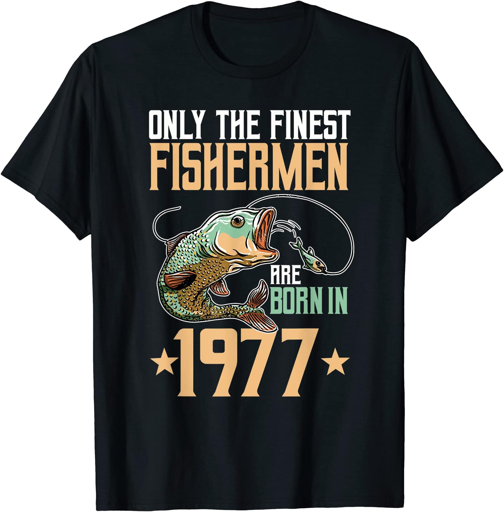 Only The Finest Fishermen Are Born In 1977 Fishing Bday T-Shirt