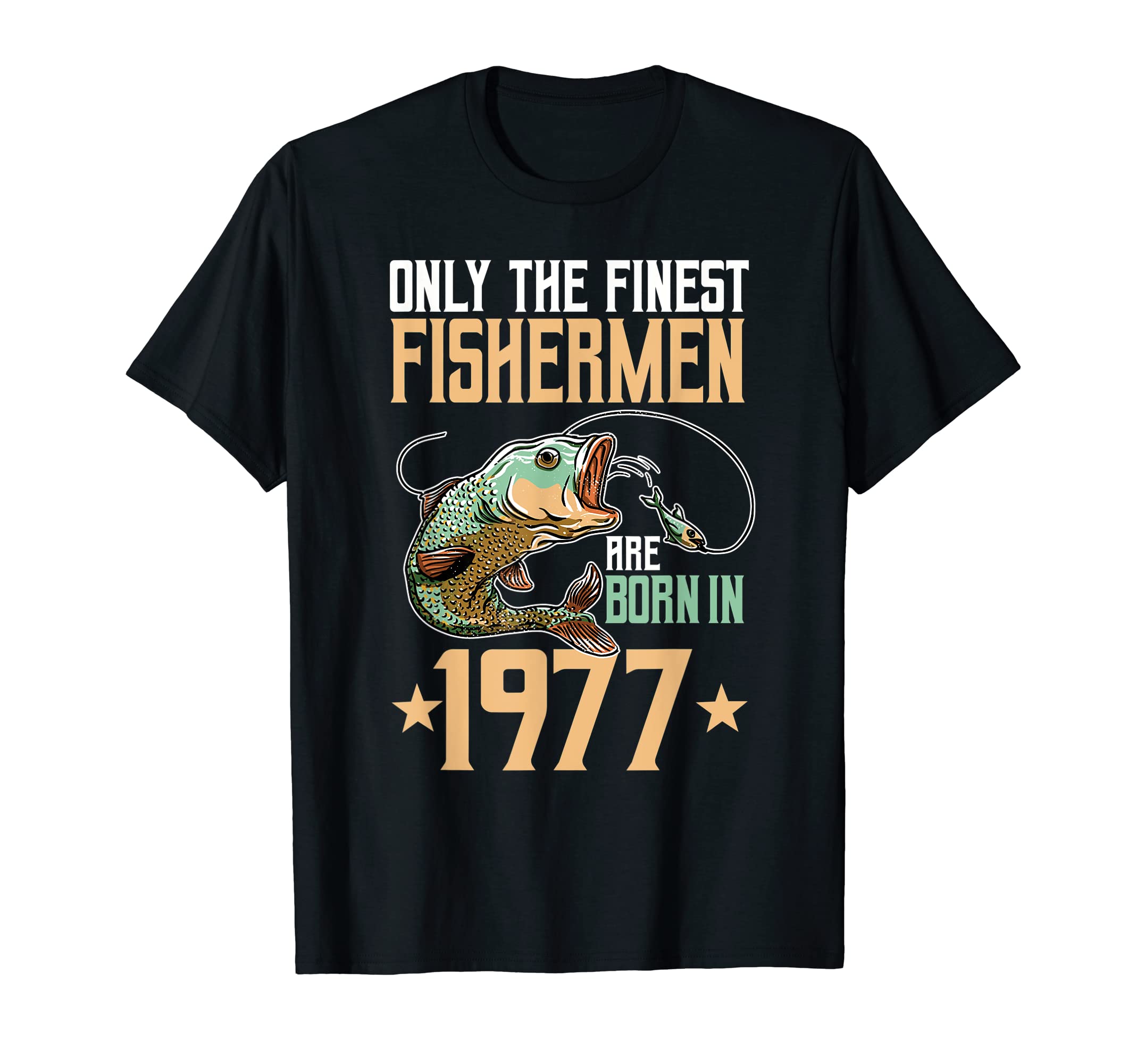 Only The Finest Fishermen Are Born In 1977 Fishing Bday T-Shirt