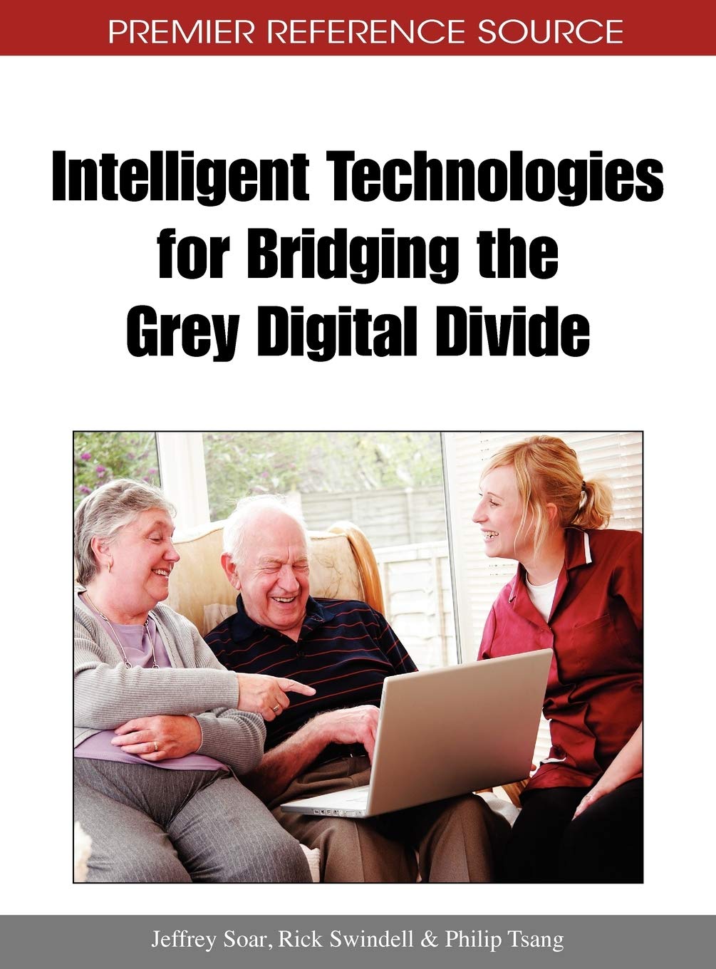 Intelligent Technologies for Bridging the Grey Digital Divide (Premier Reference Source)