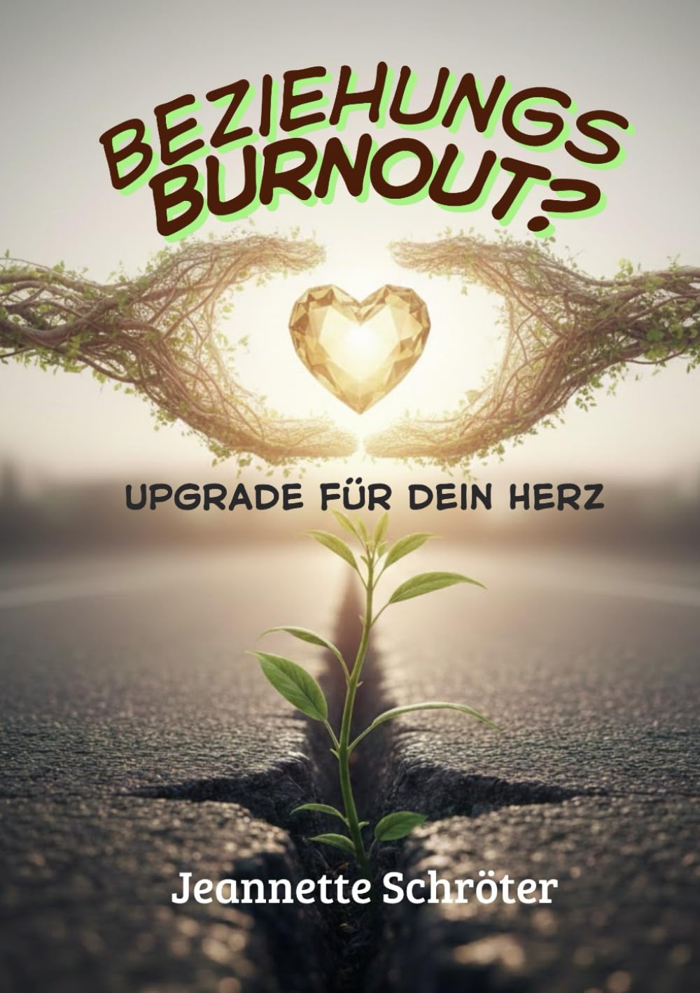 Beziehungs - Burnout?: Upgrade für dein Herz