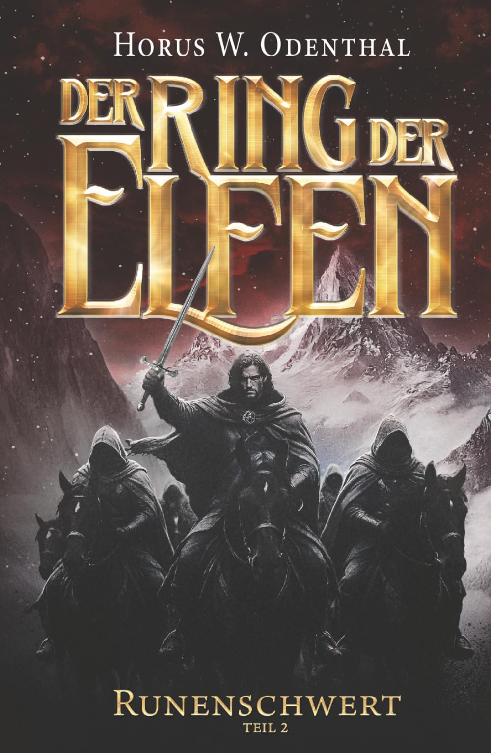 Der Ring der Elfen – Runenschwert | Teil 2: Epische Dark Fantasy über einen Krieg, Macht und den Preis einer Waffe, die über das Schicksal der Welt entscheiden kann