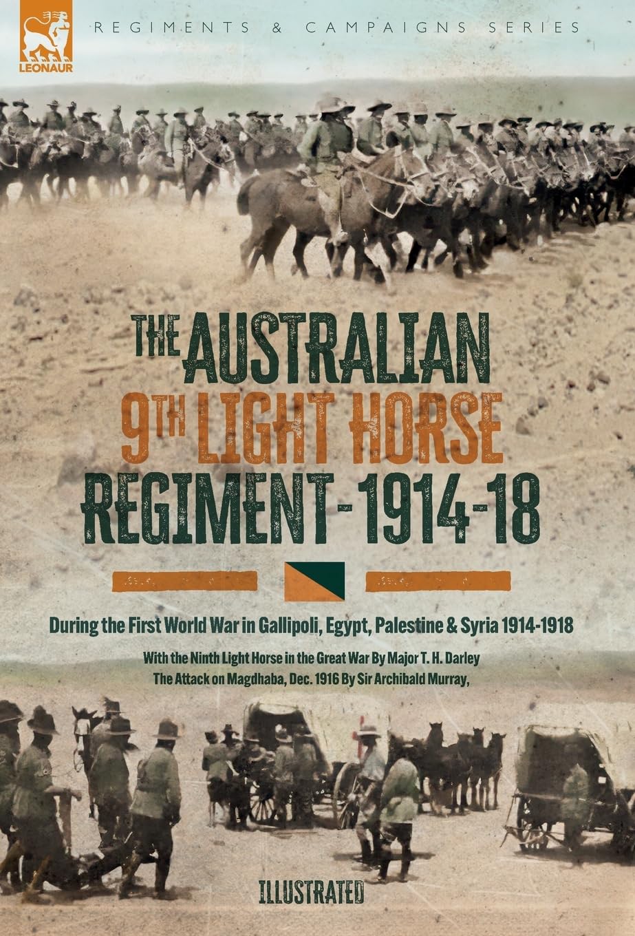 The Australian Ninth Light Horse Regiment: During the First World War in Gallipoli, Egypt, Palestine & Syria, 1914-18