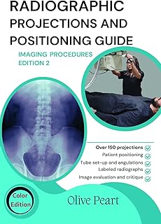 Radiographic Projections & Positioning Guide: Imaging Procedures