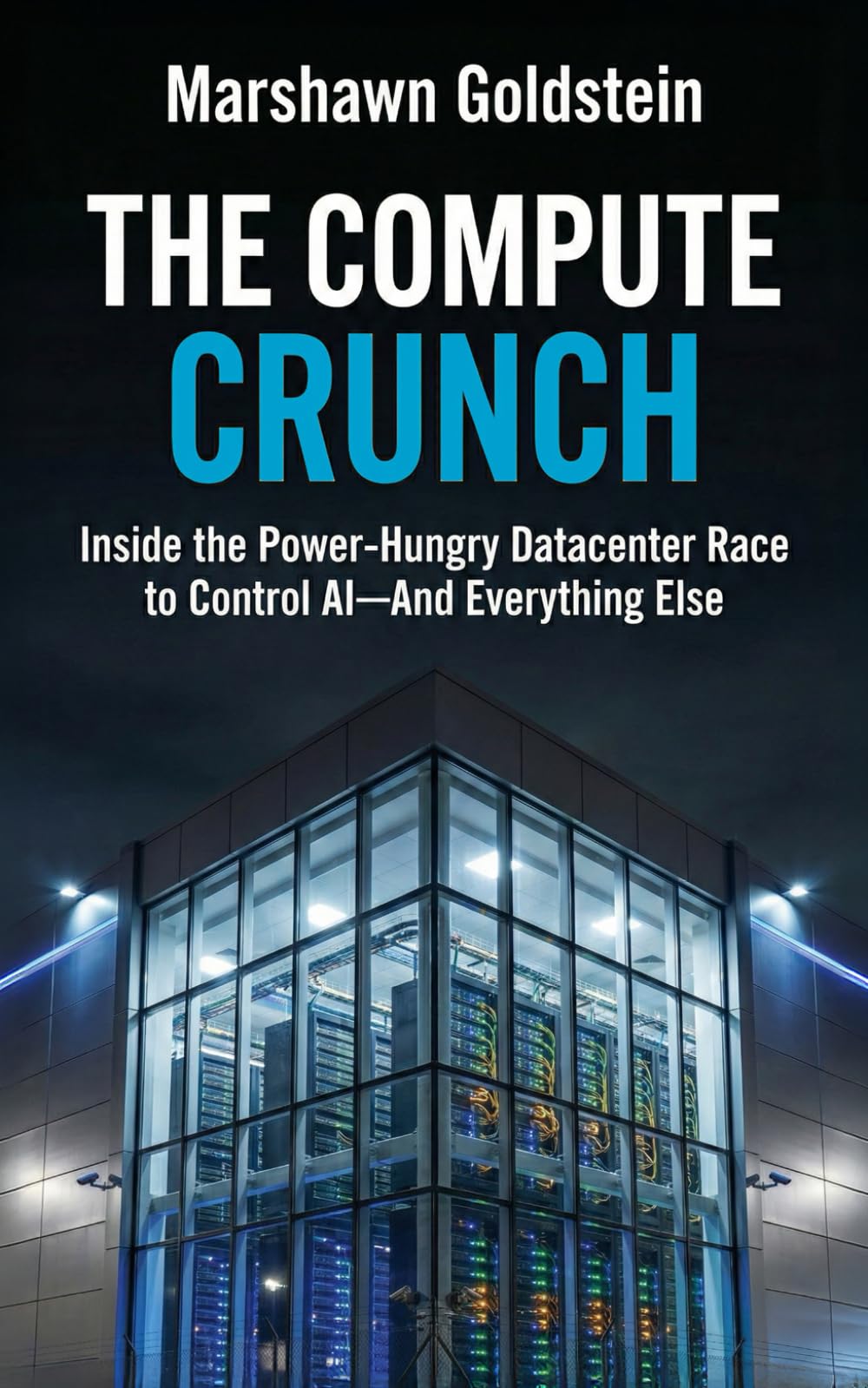 The Compute Crunch: Inside the Power-Hungry Datacenter Race to Control AI — And Everything Else