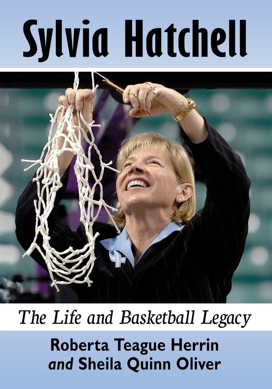 Sylvia Hatchell: The Life and Basketball Legacy      Paperback – July 7, 2021