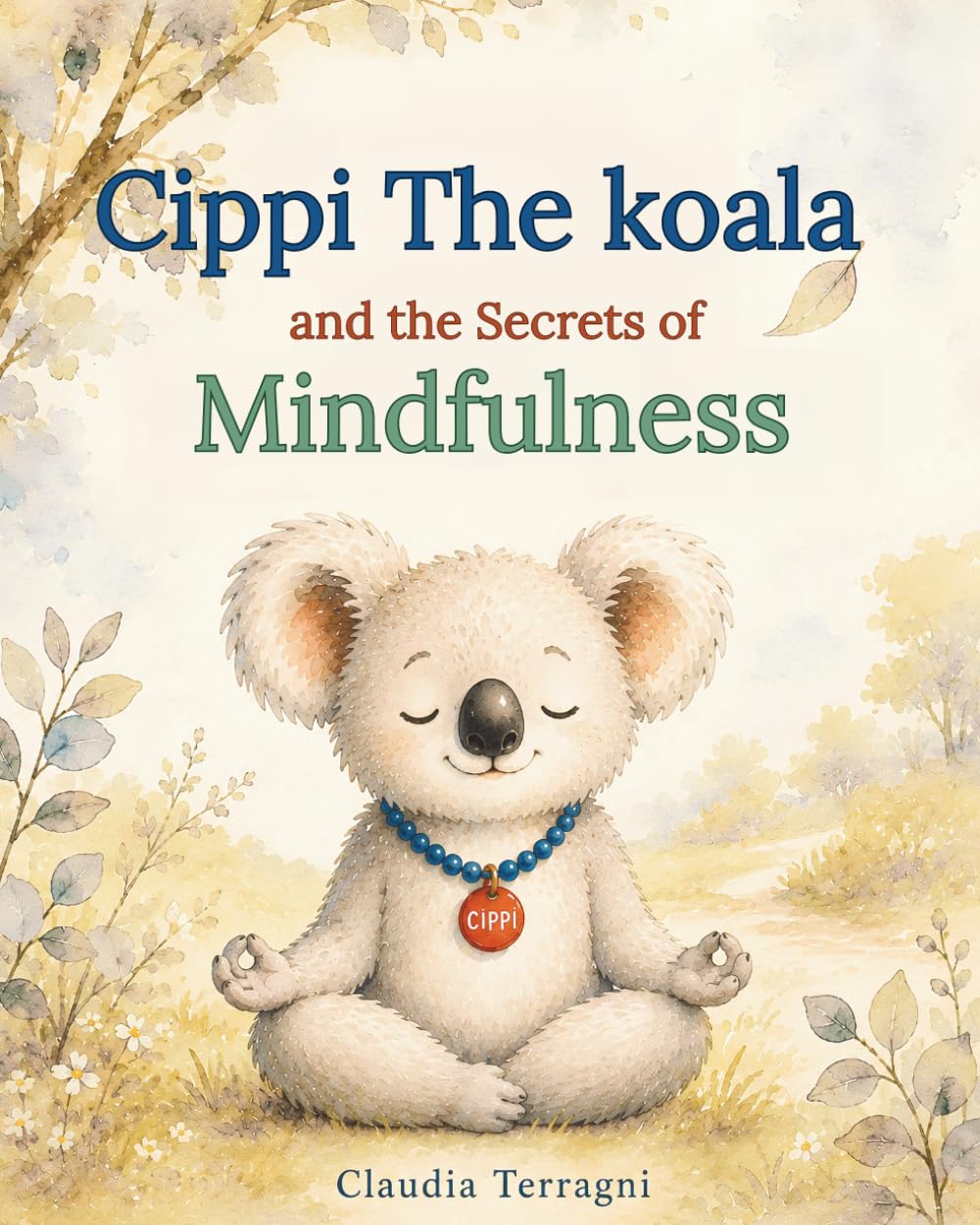Cippi the Koala and the Secrets of Mindfulness: Four Mindfulness stories filled with games and activities for children: 4 (Cippi Koala (English version))
