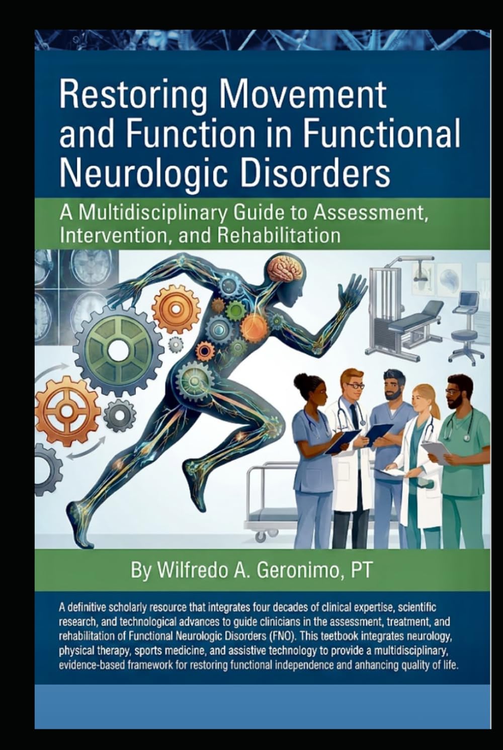 Restoring Movement and Function in Functional Neurologic Disorders: A Multidisciplinary Guide to Assessment, Intervention, and Rehabilitation