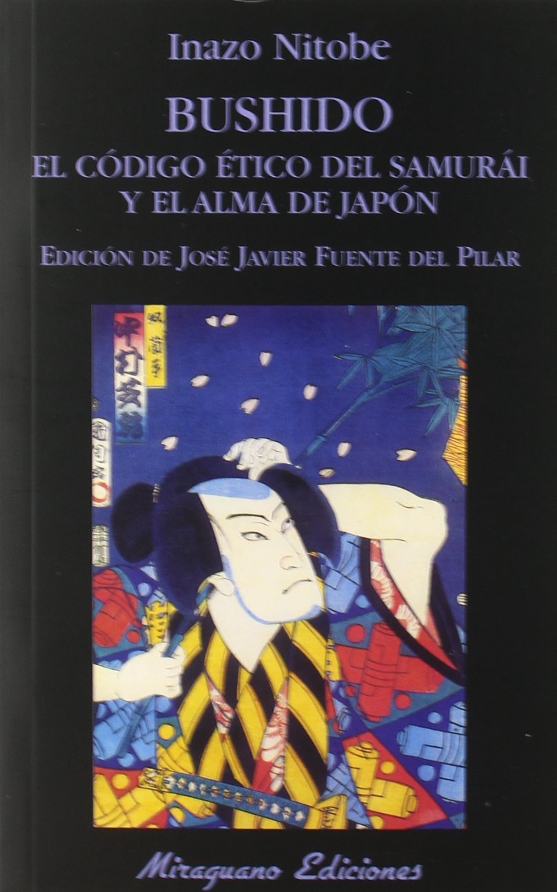 Bushido : el código ético del samurái y el alma de Japón (Libros de los Malos Tiempos, Band 89)