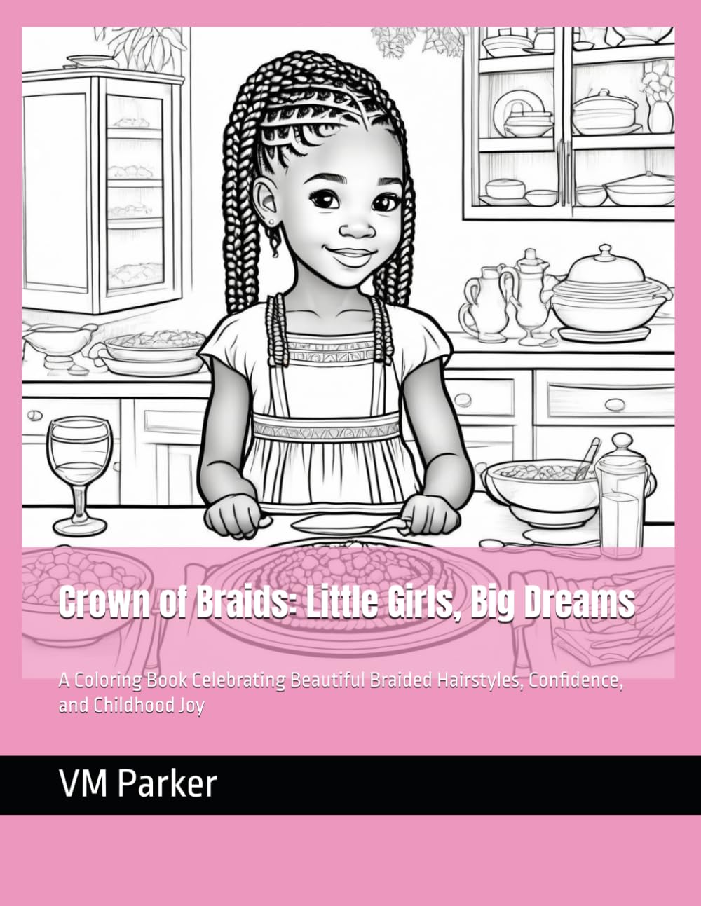Crown of Braids: Little Girls, Big Dreams: A Coloring Book Celebrating Beautiful Braided Hairstyles, Confidence, and Childhood Joy