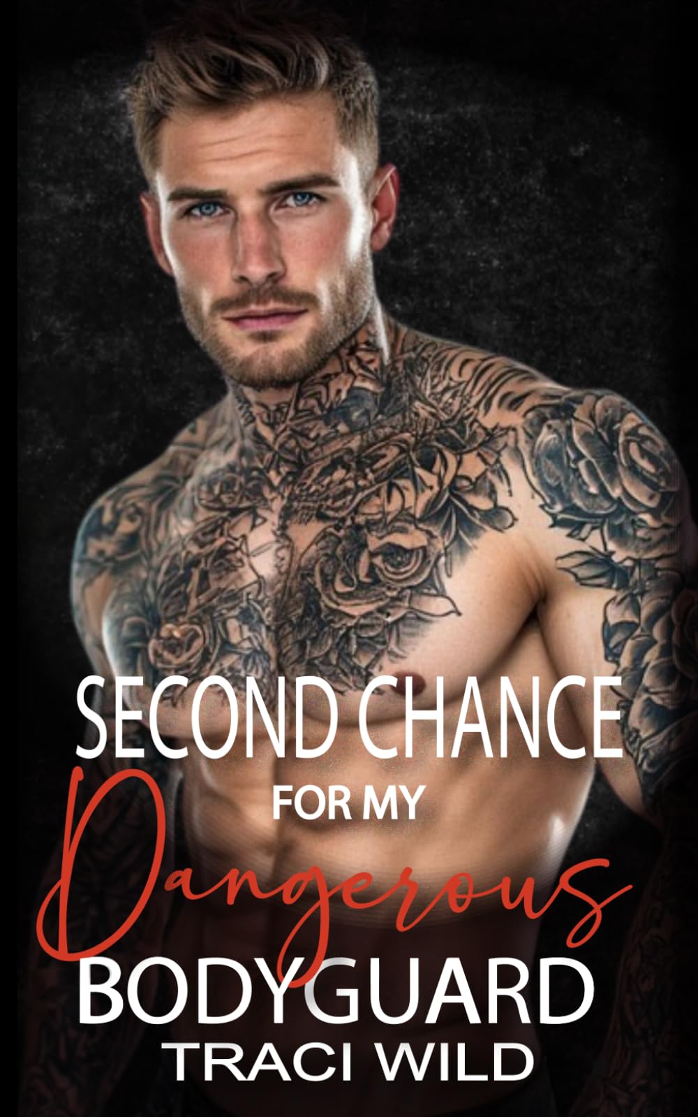 Second Chance for my Dangerous Bodyguard: An Enemies to Lovers Close Proximity Romance (Grumpy Bodyguards Forbidden Romance)