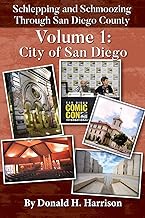 Schlepping and Schmoozing Through San Diego County: Volume 1: City of San Diego