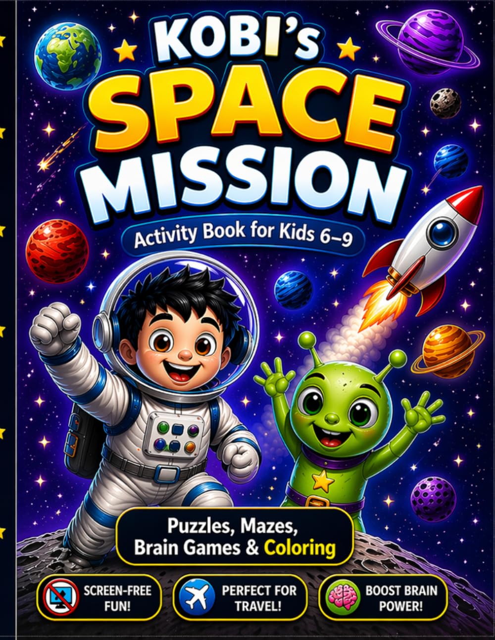 Kobi’s Space Mission: An Adventurous Space Activity Book for Kids Ages 6–9: Puzzles, Mazes, Brain Games, Coloring, Logic Challenges & Screen-Free Travel Fun