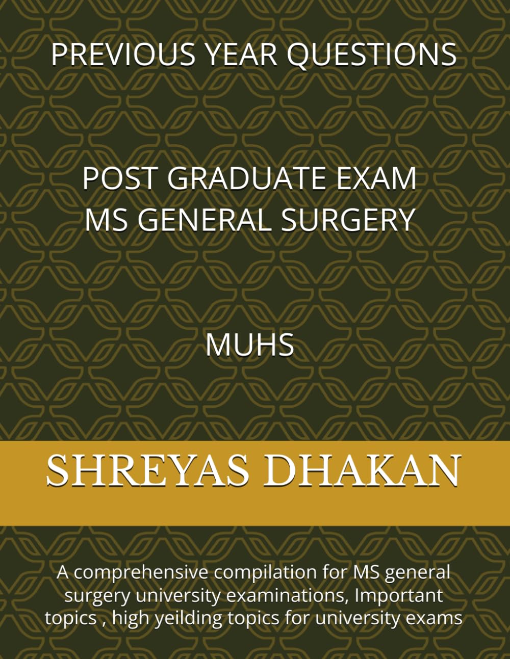 Previous year questions MUHS MS General surgery: A comprehensive compilation for MS general surgery university examinations, Important topics , high yeilding topics for university exams