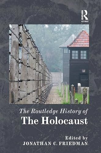 The Routledge History of the Holocaust (Routledge Histories)