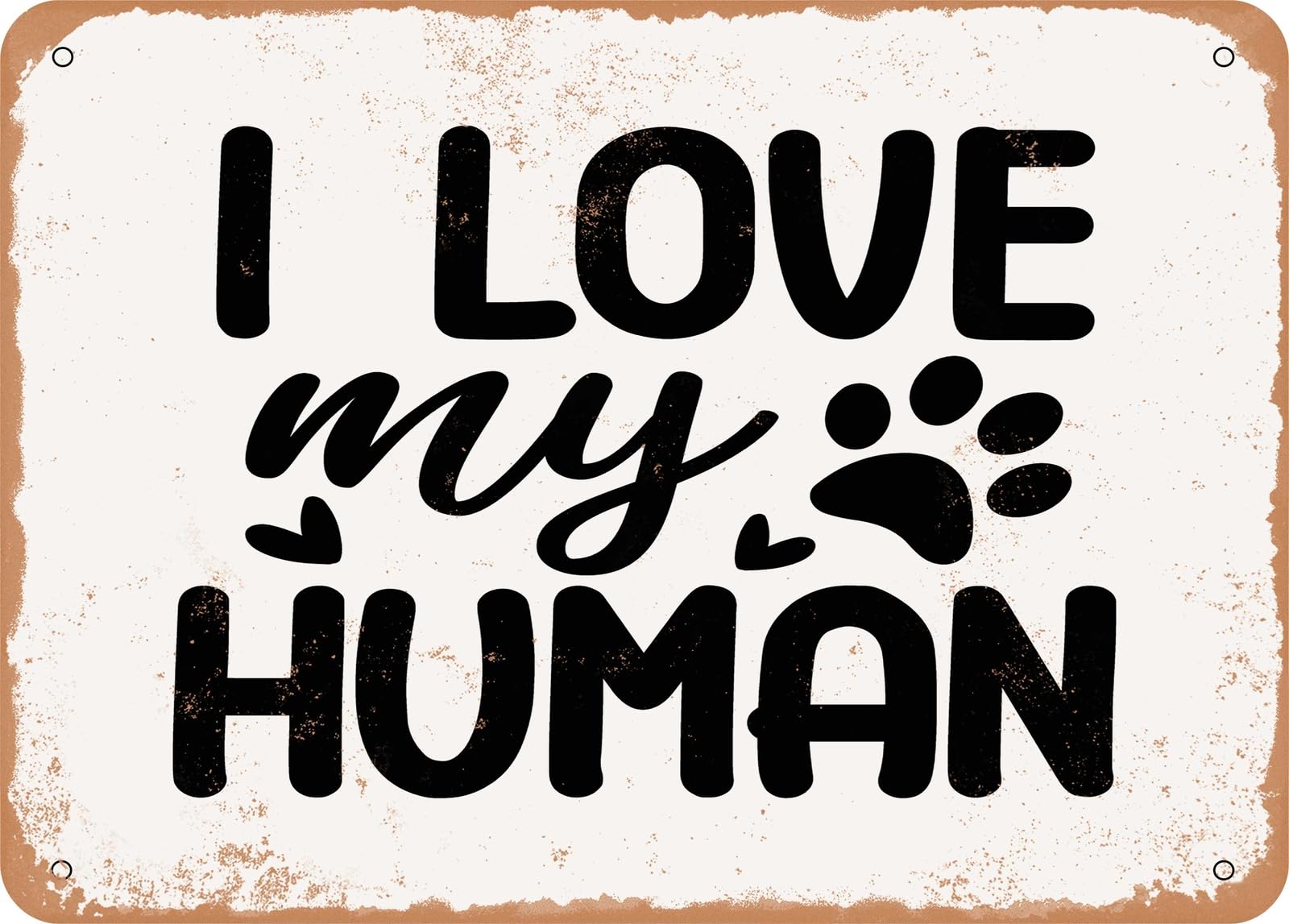 Metal Sign - I Love My Human - Vintage Look Sign home decor