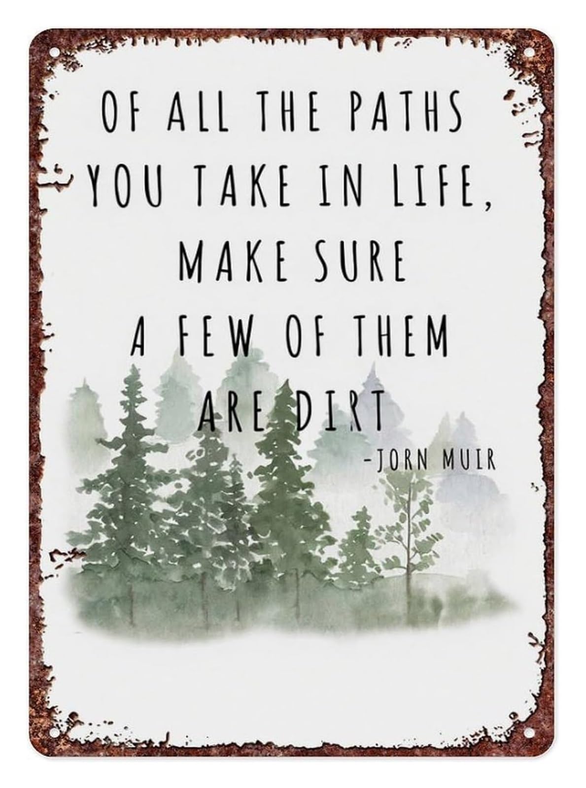 BYLSAGWHT John Muir Inspirational Quote All The Paths You Take In Life Make Sure A Few Are Dirt Metal Sign For Bedroom Office Wall 8 X 12 inch