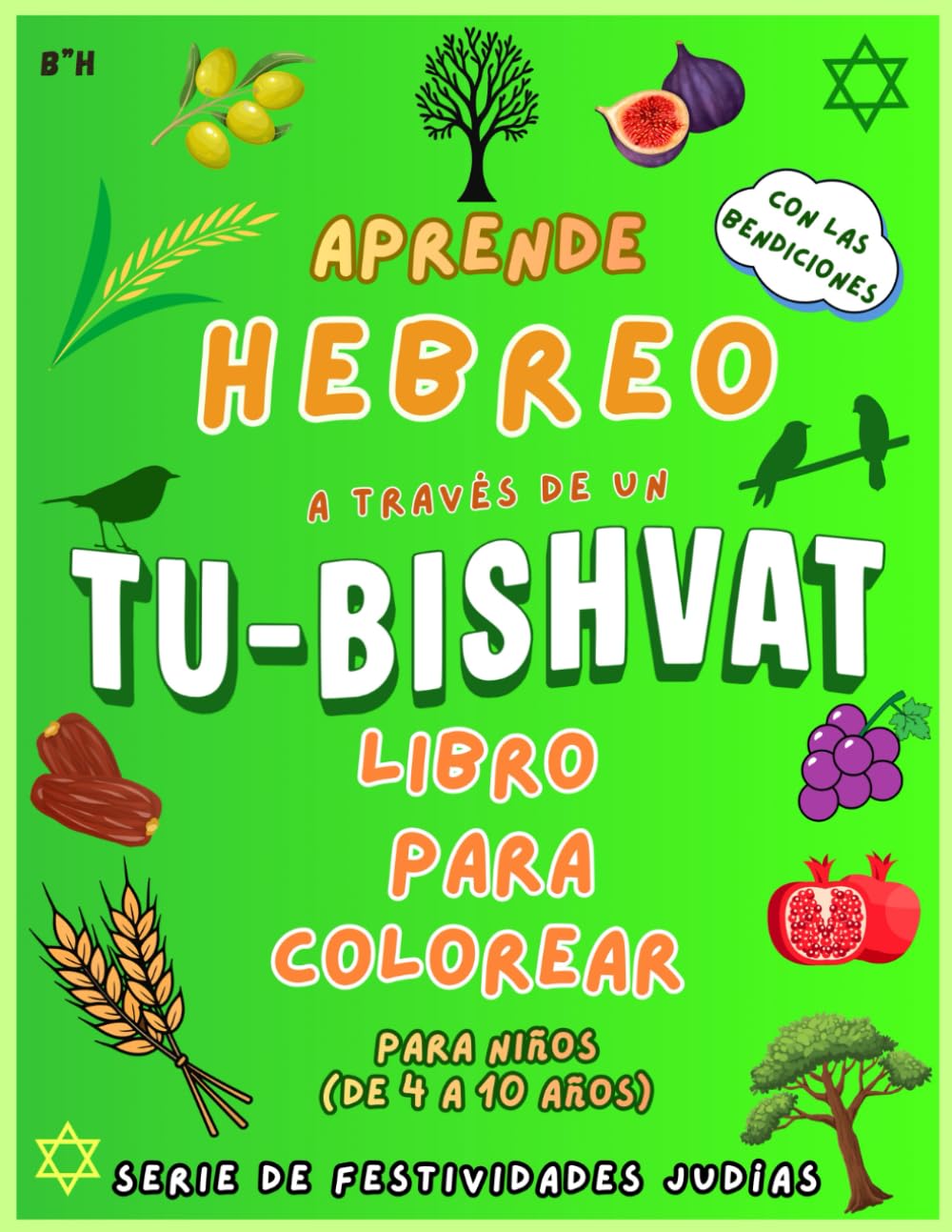 Libro de Tu Bishvat para colorear y aprender hebreo para niños de 4 a 10 años: Aprende palabras y pronunciación en hebreo mientras coloreas los ... Judías para Colorear y Aprender Hebreo)