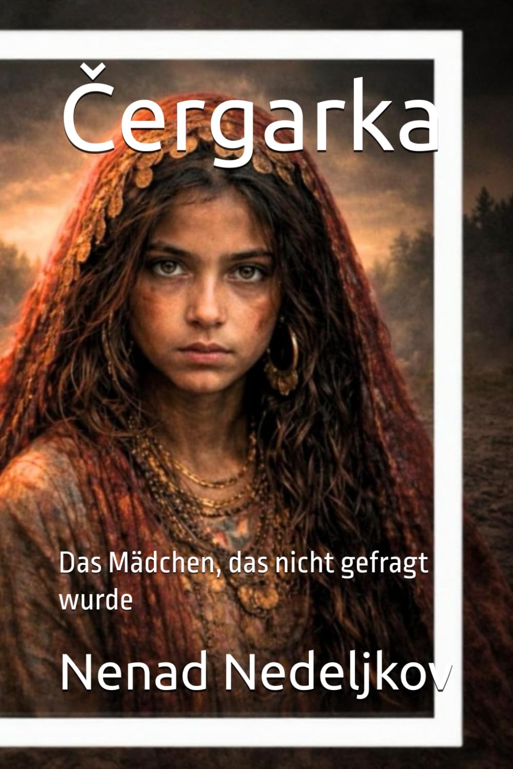 Čergarka: Das Mädchen, das nicht gefragt wurde