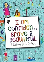 I Am Confident, Brave & Beautiful: A Coloring Book for Girls
