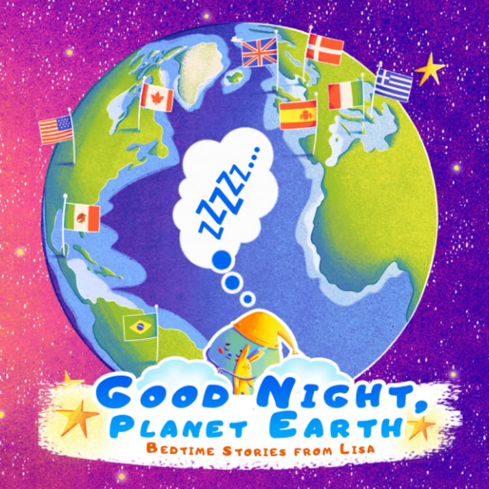 Good Night, Planet Earth | Bedtime Stories from Lisa: Bedtime Story for Kids Ages 4-8 | Magic Journey Around Planet Earth