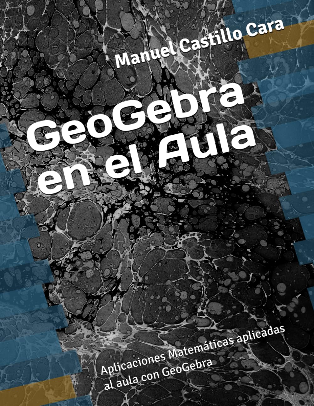 GeoGebra en el Aula: Aplicaciones Matemáticas aplicadas al aula con GeoGebra