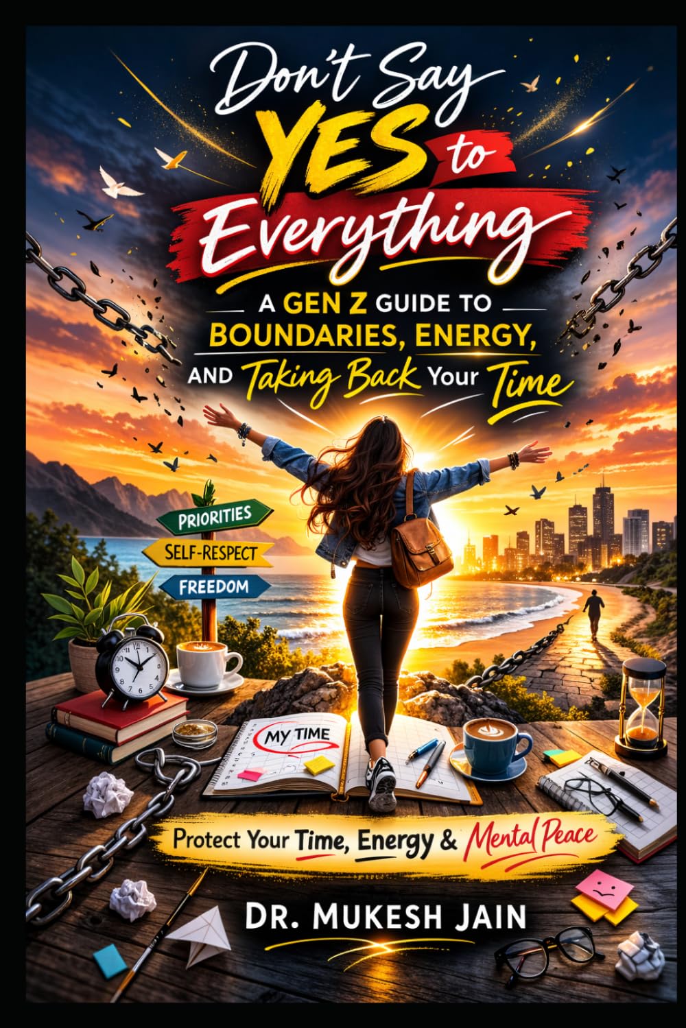 Don’t Say Yes to Everything: How Gen Z Can Stop People-Pleasing, Set Boundaries, and Take Back Their Time