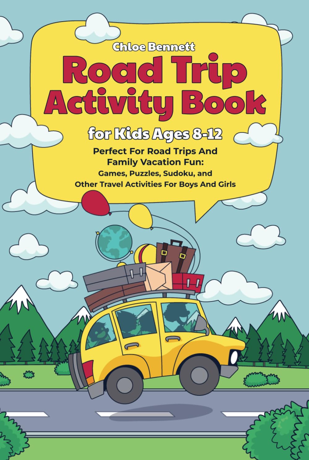 Road Trip Activity Book for Kids 8-12: Perfect For Road Trips And Family Vacation Fun: Games, Puzzles, Sudoku, and Other Travel Activities For Boys And Girls (ADVENTURE MINDS)