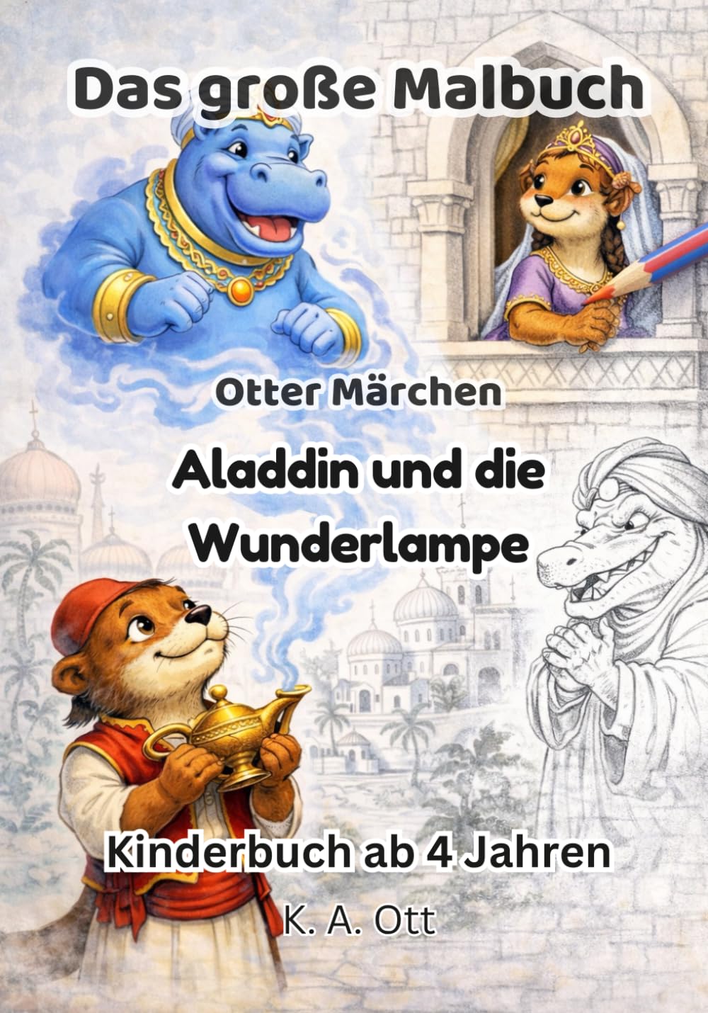 Otter Märchen: Aladdin und die Wunderlampe - Das Ausmalbuch
