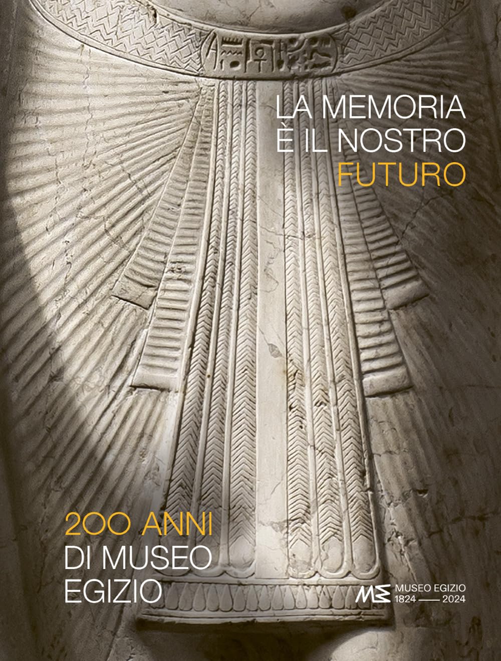 La Memoria è Il Nostro Futuro. 200 Anni Del Museo Egizio - 4