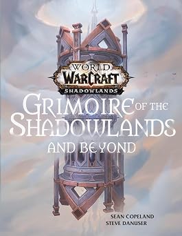 World of Warcraft Grimoire of the Shadowlands and Beyond World of Warcraft Shadowlands