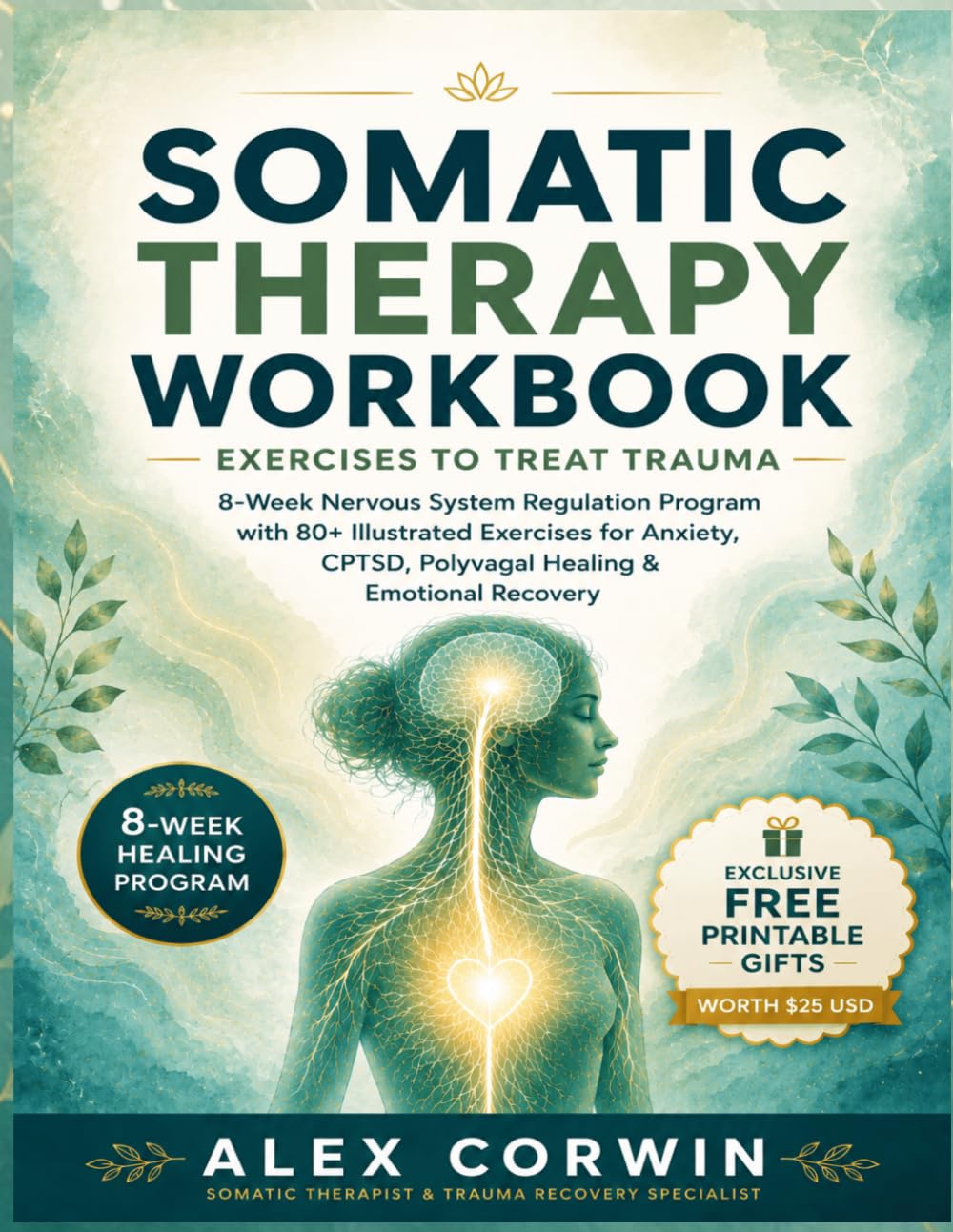Somatic Therapy Workbook Exercises to Treat Trauma: 8-Week Nervous System Regulation Program with 80+ Illustrated Exercises for Anxiety, CPTSD, Polyvagal Healing & Emotional Recovery