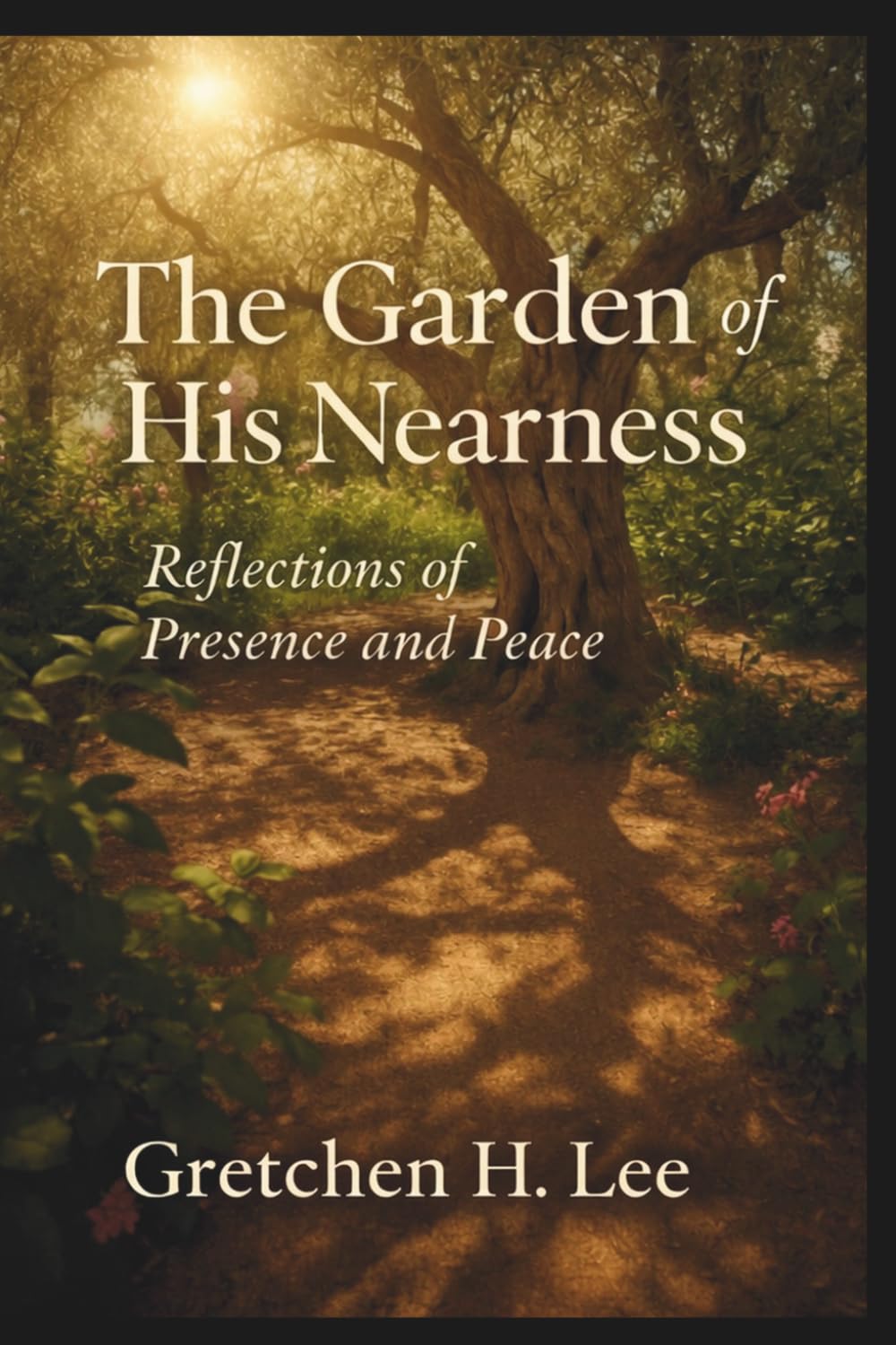 The Garden of His Nearness: Reflections of Presence and Peace