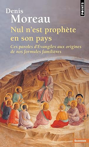 Nul n'est prophète en son pays: Ces paroles dÉvangiles aux origines de nos formules familières