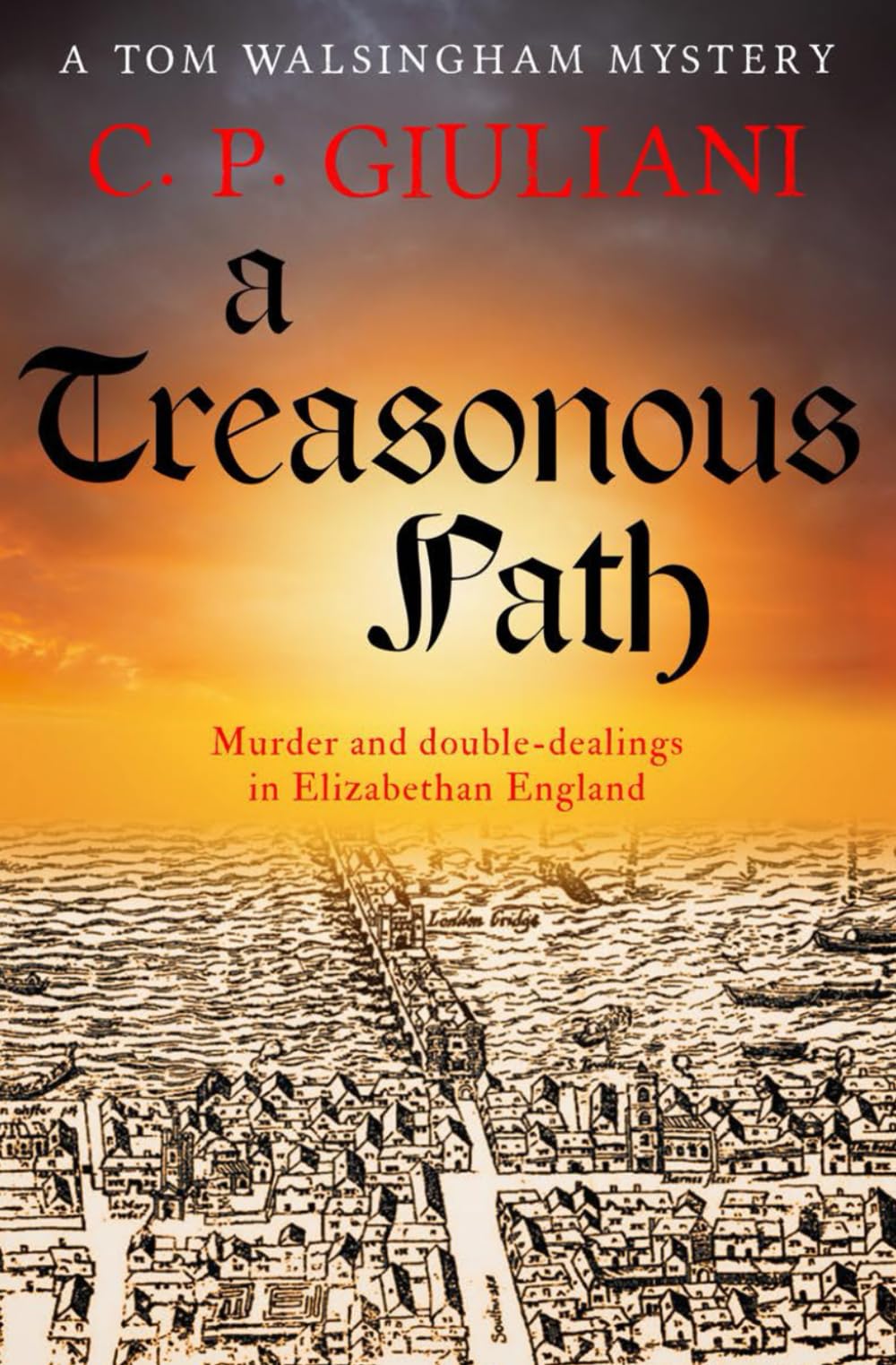 A Treasonous Path: Murder and double-dealings in Elizabethan England (Tom Walsingham Mysteries)