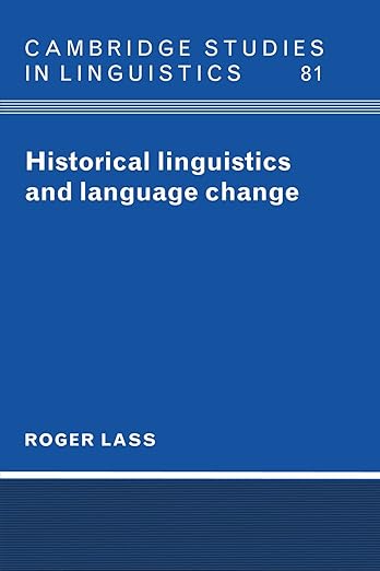 Historical Linguistics and Language Change (Cambridge Studies in Linguistics, Series Number 81)