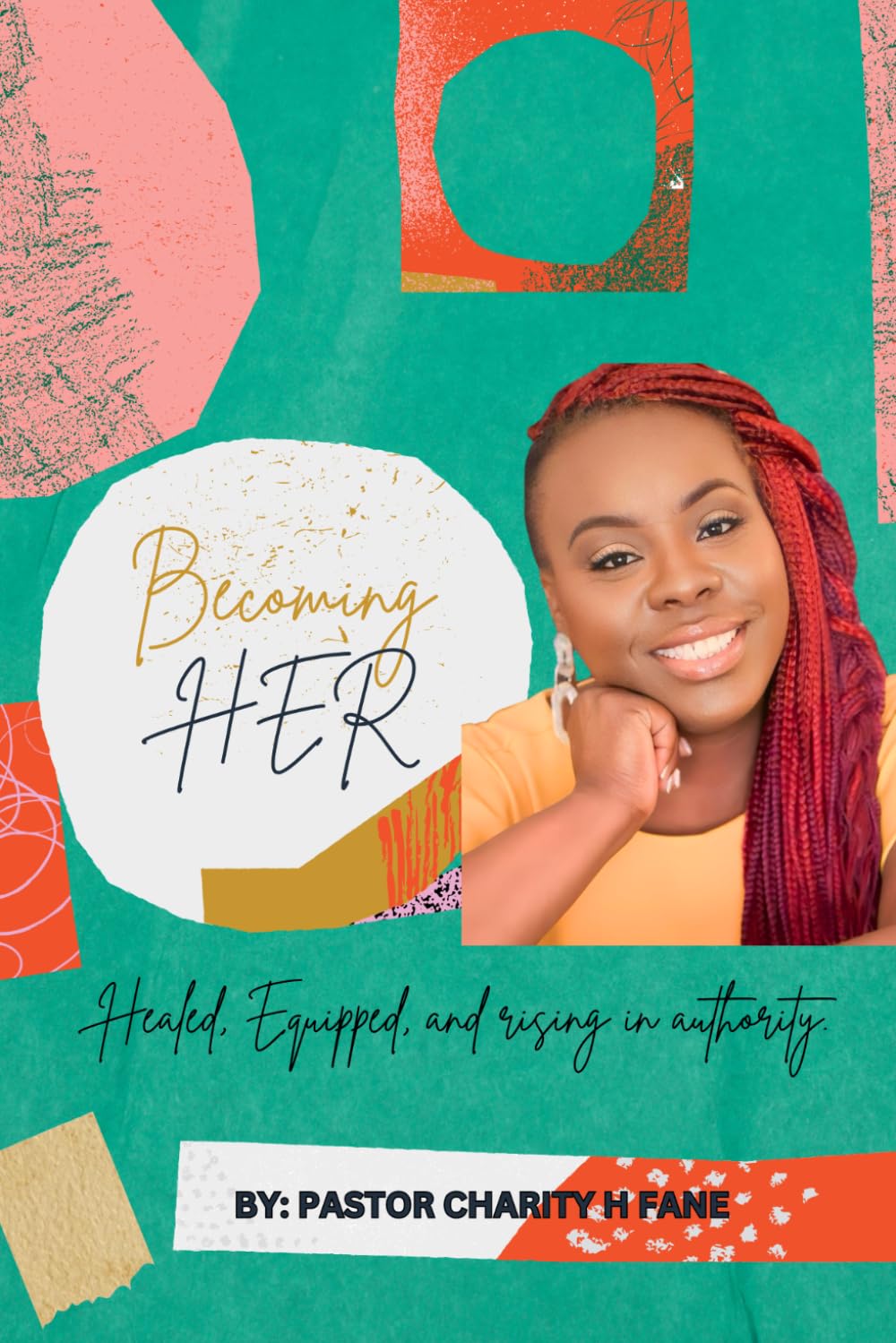 Becoming HER: Healed, Equipped, and Rising in Authority